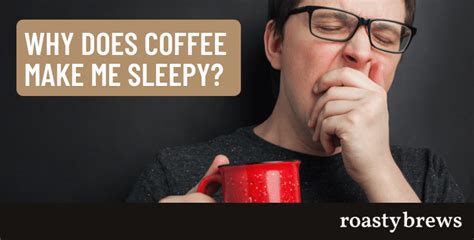 Coffee Makes Me Sleepy: Reasons & How to Feel .